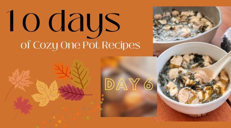 Soothing Seaweed Soup (with Pork Balls, and Soft Tofu) – 10 Days of Cozy One Pot Recipes